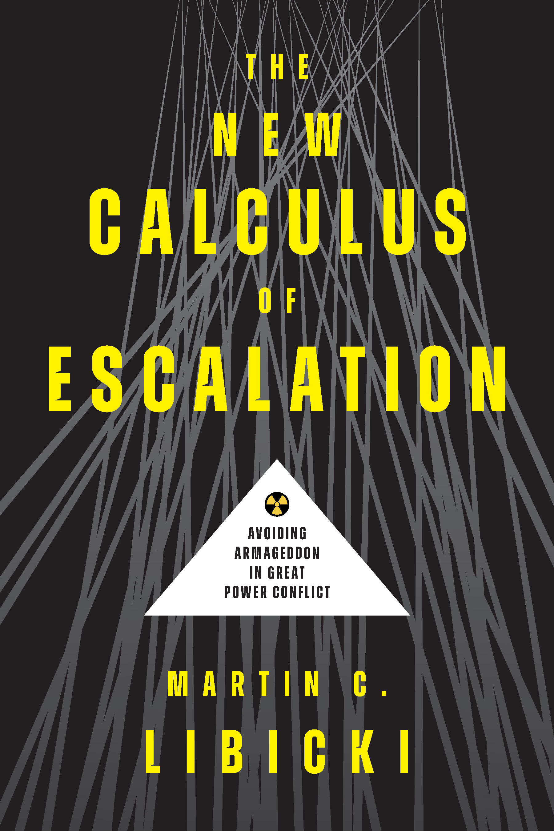 Cover of The New Calculus of Escalation:Avoiding Armageddon in Great Power Conflict